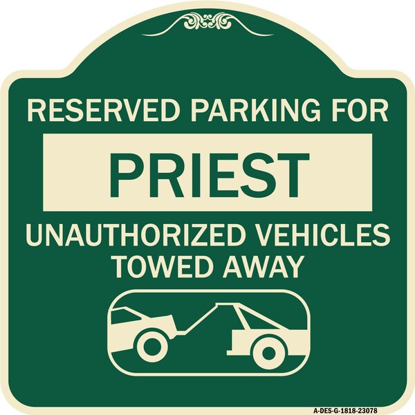 Reserved Parking for Priest Unauthorized Vehicles Towed Away Alum Sign, 18" x 18", G-1818-23078